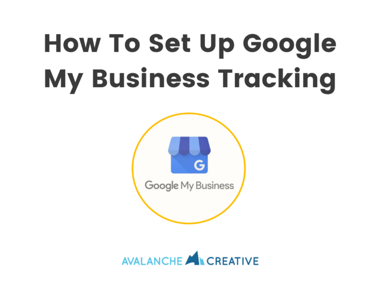 How To Set Up Google My Business Tracking Avalanche Creative